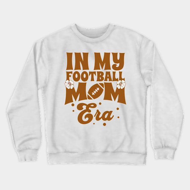 In My Football Mom Era Crewneck Sweatshirt by ELMADANI.ABA